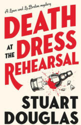 Lowe and Le Breton mysteries - Death at the Dress Rehearsal - Stuart Douglas (ISBN: 9781803368207)