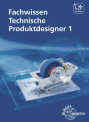 Fachwissen Technische Produktdesigner 1 - Marcus Gompelmann, Anja Häcker, Gabriele Mols, Bernhard Schilling, Andreas Stenzel, Norbert Trapp (ISBN: 9783758512520)
