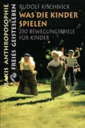 Was die Kinder spielen - Rudolf Kischnick (ISBN: 9783772512360)