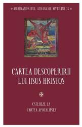 Cartea descoperirii lui Iisus Hristos. Cateheze la Cartea Apocalipsei - Athanasie Mythilineos (ISBN: 9789731369587)