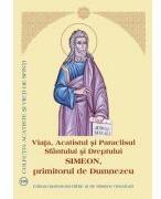 Viata, Acatistul si Paraclisul Sfantului si Dreptului Simeon, primitorul de Dumnezeu (ISBN: 9789736167119)