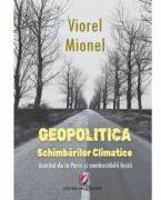 Geopolitica schimbarilor climatice. Acordul de la Paris si combustibilii fosili - Viorel Mionel (ISBN: 9786062817657)