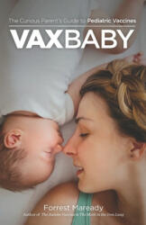 VaxBaby: The Curious Parent's Guide to Pediatric Vaccines - Forrest Maready (ISBN: 9781092641548)