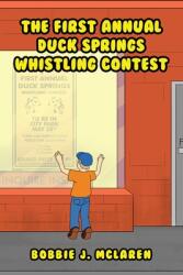 The First Annual Duck Springs Whistling Contest (ISBN: 9781956780109)