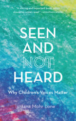 Seen and Not Heard: Why Children's Voices Matter (ISBN: 9781475843231)