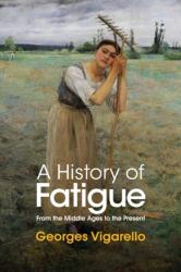 A History of Fatigue - From the Middle Ages to the Present (ISBN: 9781509549252)
