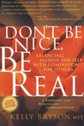 Don't Be Nice, Be Real - Bryson, Kelly, MFT (ISBN: 9780972002851)