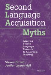 Second Language Acquisition Myths - Steven Brown (ISBN: 9780472034987)