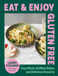 Eat and Enjoy Gluten Free: Easy Meals, Brilliant Bakes and Delicious Desserts - Strange, Laura (ISBN: 9781784887162)