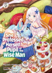 She Professed Herself Pupil of the Wise Man (Light Novel) Vol. 9 - Fuzichoco (ISBN: 9781685796372)