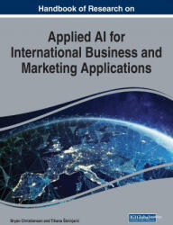 Handbook of Research on Applied AI for International Business and Marketing Applications (ISBN: 9781799850779)