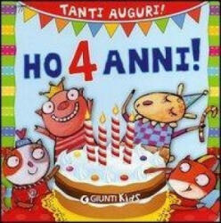 Ho 4 anni! Tanti auguri! - Silvia D'Achille, Gloria Francella (ISBN: 9788809047891)