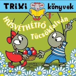 TRIXI KÖNYVEK - HÚSVÉTHÉTFő TÜCSÖKFALVÁN (ISBN: 9789639989283)