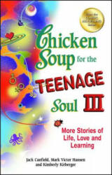 Chicken Soup for the Teenage Soul III - Jack Canfield, Mark Victor Hansen, Kimberly Kirberger (ISBN: 9781623610913)