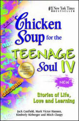 Chicken Soup for the Teenage Soul IV - Jack Canfield, Mark Victor Hansen, Kimberly Kirberger, Mitch Claspy (ISBN: 9781623610234)
