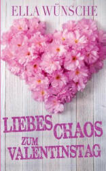 Liebeschaos zum Valentinstag - Ella Wunsche (ISBN: 9783734759420)