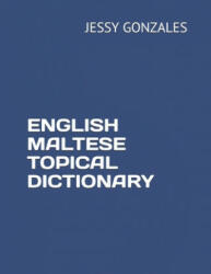 English Maltese Topical Dictionary - Jessy Gonzales (ISBN: 9798630810885)