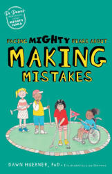 Facing Mighty Fears About Making Mistakes - Huebner, Dawn, PhD (2023)