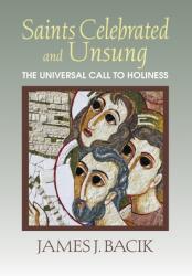 Saints Celebrated and Unsung: The Universal Call to Holiness (ISBN: 9781626984059)