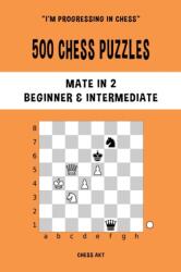 500 Chess Puzzles, Mate in 2, Beginner and Intermediate Level (ISBN: 9781006895333)