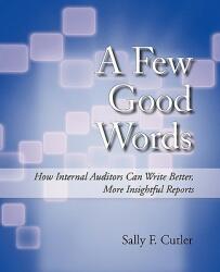 A Few Good Words: How Internal Auditors Can Write Better More Insightful Reports (ISBN: 9781450204941)