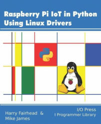 Raspberry Pi IoT In Python Using Linux Drivers - Harry Fairhead (ISBN: 9781871962659)