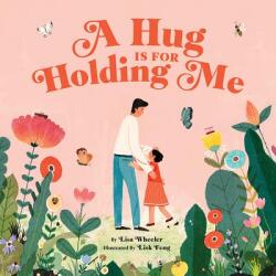 Hug Is for Holding Me - Lisa Wheeler (ISBN: 9781419728266)