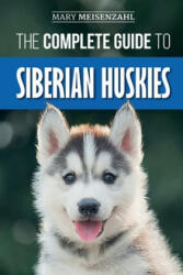 Complete Guide to Siberian Huskies - Mary Meisenzahl (ISBN: 9781096407010)