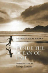 Beside the Ocean of Time - George Mackay Brown (ISBN: 9781846975103)