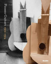 Picasso: Guitars 1912-1914 - Anne Umland (ISBN: 9780870707940)