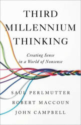 Third Millennium Thinking: Creating Sense in a World of Nonsense - Robert Maccoun, John Campbell (2024)