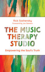 The Music Therapy Studio: Empowering the Soul's Truth (ISBN: 9781538154298)