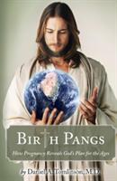 Birth Pangs: How Pregnancy Reveals God's Plan for the Ages (ISBN: 9781946977052)