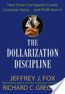 The Dollarization Discipline: How Smart Companies Create Customer Value. . . and Profit from It (ISBN: 9780471659501)