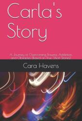 Carla's Story: A Journey of Overcoming Trauma Addiction and Obstacles (ISBN: 9781097915538)