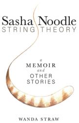 Sasha Noodle String Theory: A Memoir and Other Stories (ISBN: 9780578785936)