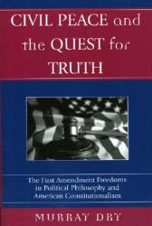 Civil Peace and the Quest for Truth: The First Amendment Freedoms in Political Philosophy and American Constitutionalism (ISBN: 9780739109311)
