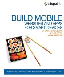 Build Mobile Websites and Apps for Smart Devices: Whip Up Tasty Morsels for a New Generation of Mobile Devices (ISBN: 9780987090843)