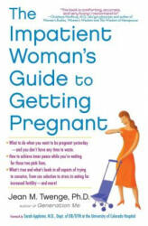 Impatient Woman's Guide to Getting Pregnant - Jean M Twenge PH D (2013)