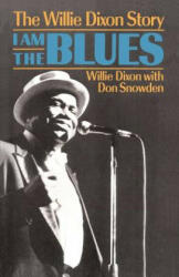 I am the Blues - Willie Dixon, Don Snowden (ISBN: 9780306804151)