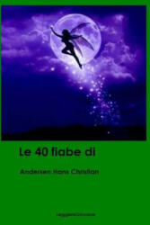Le 40 fiabe di andersen - Andersen Hans Christian Leggeregiovane (ISBN: 9781523872626)