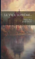 Le Vice Supr? me. . . - Félicien Rops (ISBN: 9781020566608)