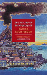 The Violins of Saint-Jacques - Patrick Leigh Fermor (ISBN: 9781590177822)