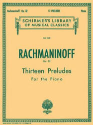 13 Preludes, Op. 32: Piano Solo - Rachmaninoff Sergei, Sergei Rachmaninoff (ISBN: 9780634018923)