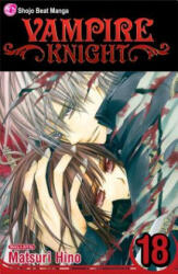 Vampire Knight, Vol. 18 - Matsuri Hino (ISBN: 9781421564333)