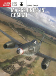 Me 262 Units in Combat - Gareth Hector, Jim Laurier (ISBN: 9781472860774)