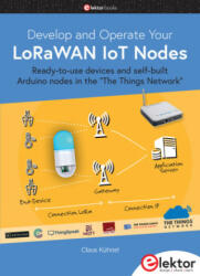 Develop and Operate Your LoRaWAN IoT Nodes - Claus Kühnel (ISBN: 9783895764943)