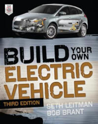Build Your Own Electric Vehicle, Third Edition - Seth Leitman (2013)