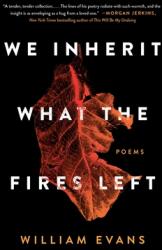 We Inherit What the Fires Left: Poems (ISBN: 9781982127398)