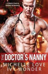 The Doctor's Nanny: A Single Dad & Nanny Romance (ISBN: 9781648081316)